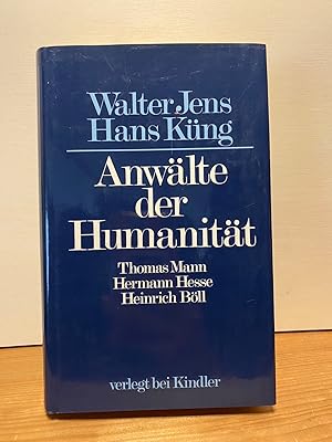 Anwälte der Humanität: Thomas Mann, Hermann Hesse, Heinrich Böll