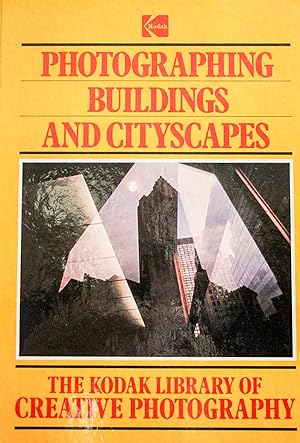 Bild des Verkufers fr The Kodak Library of Creative Photography: Photographing Buildings and Cityscapes zum Verkauf von Mad Hatter Bookstore