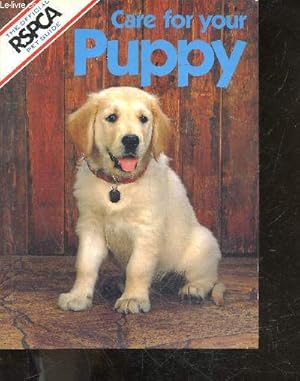 Image du vendeur pour Care for your puppy - The official RSPCA pet guide mis en vente par Le-Livre