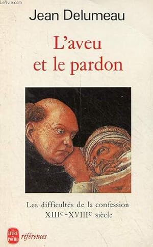 L'aveu et le pardon - Les difficultés de la confession XIIIe-XVIIIe siècle - Collection le livre ...