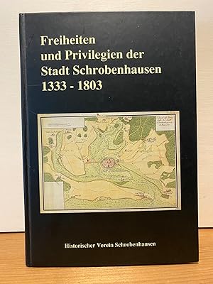 Freiheiten und Privilegien der Stadt Schrobenhausen. Das Schrobenhausener Stadtrechtsbuch 1333 - ...