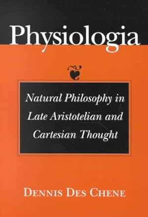 Bild des Verkufers fr Physiologia : Natural Philosophy in Late Aristotelian and Cartesian Thought zum Verkauf von GreatBookPrices
