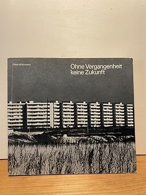 Ohne Vergangenheit keine Zukunft Bildfolgen über die wachsende Zerstörung unserer Kulturlandschaf...