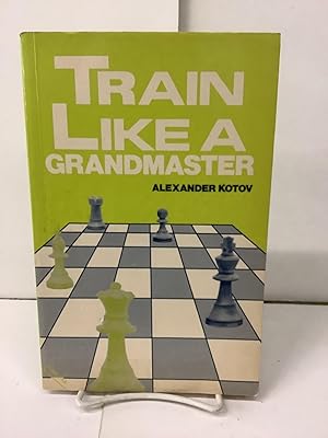 Train Like a Grandmaster; The Club Player's Library