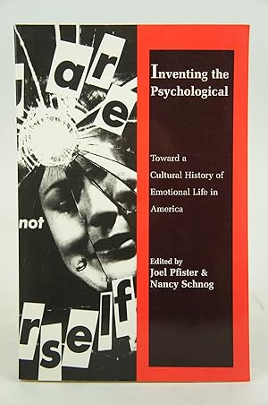 Inventing the Psychological: Toward a Cultural History of Emotional Life in America