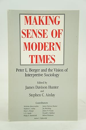 Immagine del venditore per Making Sense of Modern Times: Peter L. Berger and the Vision of Interpretive Sociology venduto da Shelley and Son Books (IOBA)