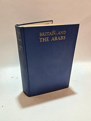 Imagen del vendedor de Britain and the Arabs. A Study of Fifty Years 1908-1958 a la venta por Cambridge Rare Books