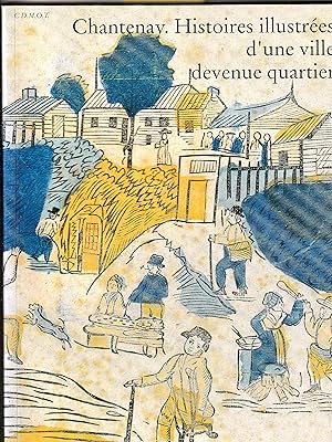 Image du vendeur pour CHANTENAY - HISTOIRES ILLUSTREES D UNE VILLE DEVENUE QUARTIER mis en vente par abibliodocs