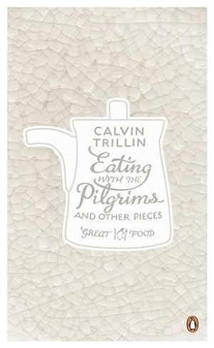 Imagen del vendedor de Eating with the Pilgrims and Other Pieces (Penguin Great Food) a la venta por WeBuyBooks 2