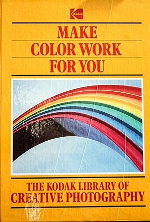 Immagine del venditore per Make Color Work for You (The Kodak Library of Creative Photography) venduto da Mad Hatter Bookstore