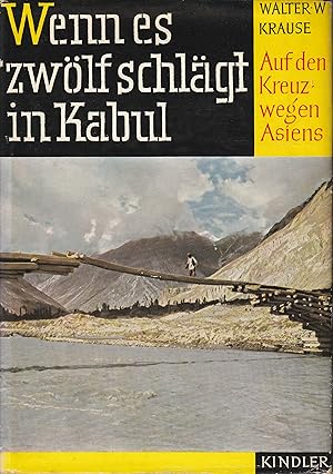 Imagen del vendedor de Wenn es zwlf schlgt in Kabul. Auf den Kreuzwegen Asiens. a la venta por Antiquariat Immanuel, Einzelhandel