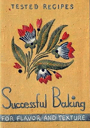 Successful Baking: Tested Recipes for Flavor and Texture