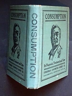 Imagen del vendedor de Consumption: Its Diagnosis, Treatment, and Cure, 1907 [Tuberculosis] a la venta por SRG Antiquarian