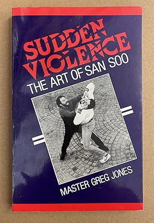 Sudden Violence: The Art of San Soo