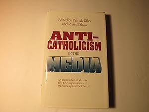 Seller image for Anti-Catholicism in the Media: An Examination of Whether Elite News Organizations Are Biased Against the Church for sale by RMM Upstate Books