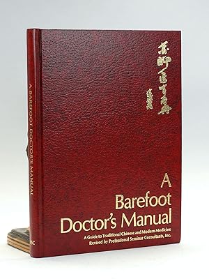 Immagine del venditore per A Barefoot Doctor's Manual: A Guide to Traditional Chinese and Modern Medicine venduto da Arches Bookhouse