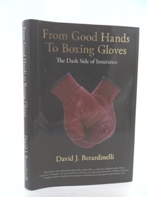 Seller image for From Good Hands to Boxing Gloves: The Dark Side of Insurance for sale by ThriftBooksVintage