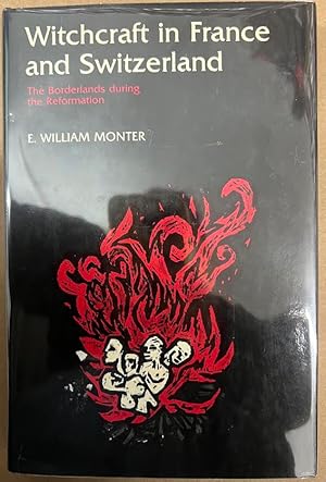 Witchcraft in France and Switzerland: The Borderlands during the Reformation