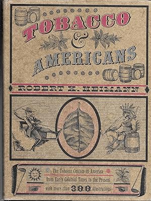 Imagen del vendedor de Tobacco & Americans,The Tobacco Custom in America From Early Colonial Times to the Present with More Than 300 Illustrations a la venta por GLENN DAVID BOOKS