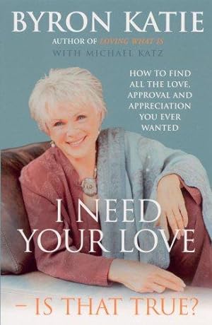 Bild des Verkufers fr I Need Your Love - Is That True?: How to find all the love, approval and appreciation you ever wanted zum Verkauf von WeBuyBooks