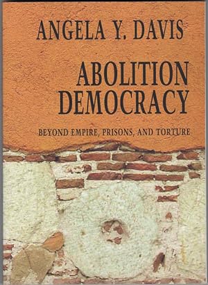 Abolition Democracy; Beyond Empire, Prisons, and Torture