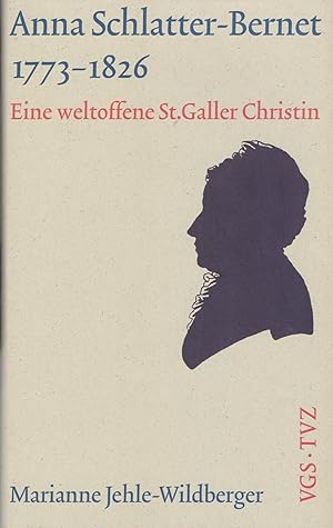 Image du vendeur pour Anna Schlatter-Bernet 1773-1826: eine weltoffene St. Galler Christin. mis en vente par Homburger & Hepp