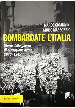 Seller image for Bombardate l'Italia. Storia della guerra di distruzione aerea 1940-1945 for sale by MULTI BOOK
