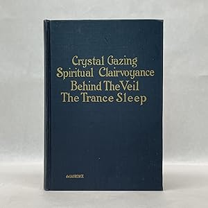 Seller image for CRYSTAL-GAZING AND SPIRITUAL CLAIRVOYANCE: BEHIND THE VEIL-THE TRANCE SLEEP for sale by Atlanta Vintage Books