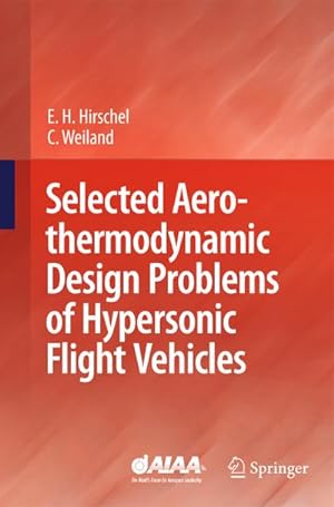 Imagen del vendedor de Selected Aerothermodynamic Design Problems of Hypersonic Flight Vehicles a la venta por BuchWeltWeit Ludwig Meier e.K.