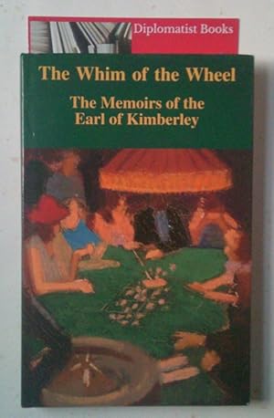 Imagen del vendedor de The Whim of the Wheel: The Memoirs of the Earl of Kimberley a la venta por Diplomatist Books