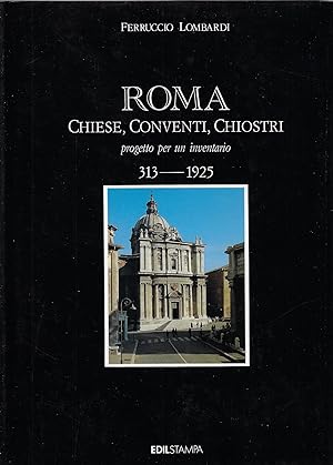Image du vendeur pour Roma : chiese, conventi, chiostri : progetto per un inventario : 313 - 1925 mis en vente par Romanord