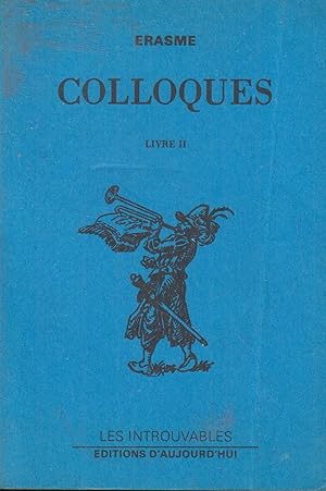 Bild des Verkufers fr Oeuvres : [les] colloques. 2, Deuxime livre des colloques zum Verkauf von PRISCA