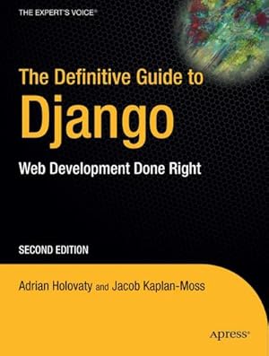 Seller image for The Definitive Guide to Django : Web Development Done Right for sale by AHA-BUCH GmbH