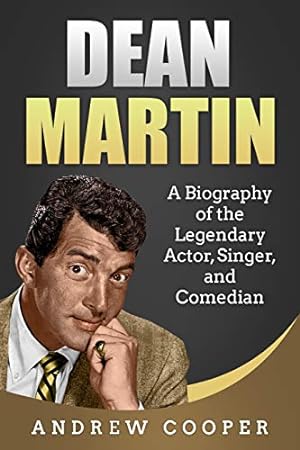 Bild des Verkufers fr Dean Martin: A Biography of the Legendary Actor, Singer, and Comedian zum Verkauf von WeBuyBooks 2