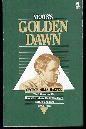 Seller image for Yeats's Golden Dawn: The Influence of the Hermetic Order of the Golden Dawn on the Life and Art of W. B. Yeats for sale by Hyde Brothers, Booksellers