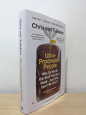 Image du vendeur pour The Ultra-Processed People: Why Do We All Eat Stuff That Isn't Food. and Why Can't We Stop? (Signed First Edition) mis en vente par Fialta Books