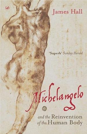Seller image for Michelangelo: And the Reinvention of the Human Body for sale by WeBuyBooks