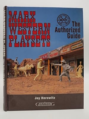 MARX WESTERN PLAYSETS The Authorized Guide
