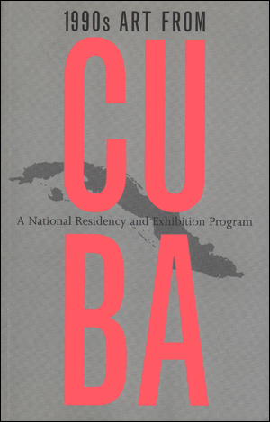 Image du vendeur pour 1990s Art From Cuba : A National Residency and Exhibition Program mis en vente par Specific Object / David Platzker