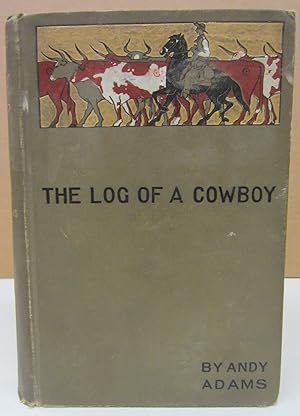 The Log of a Cowboy; A Narrative of the Old Trail Days