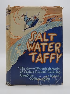 Immagine del venditore per SALT WATER TAFFY OR, TWENTY THOUSAND LEAGUES AWAY FROM THE SEA The Almost Incredible Autobiography of Capt. Ezra Triplett's Seafaring Daughter venduto da Sage Rare & Collectible Books, IOBA