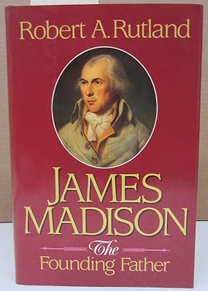 Seller image for James Madison: The Founding Father for sale by Midway Book Store (ABAA)