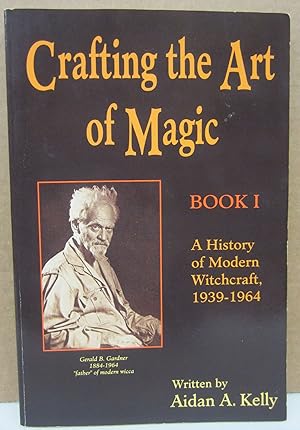 Bild des Verkufers fr Crafting the Art of Magic, Book I; A History of Modern Witchcraft, 1939-1964 zum Verkauf von Midway Book Store (ABAA)