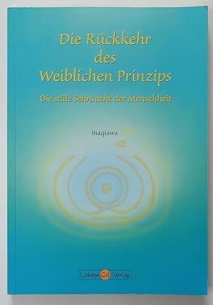 Die Rückkehr des weiblichen Prinzips - Die stille Sehnsucht der Menschheit.