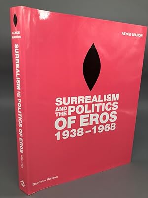 Surrealism and the Politics of Eros 1938-1968.