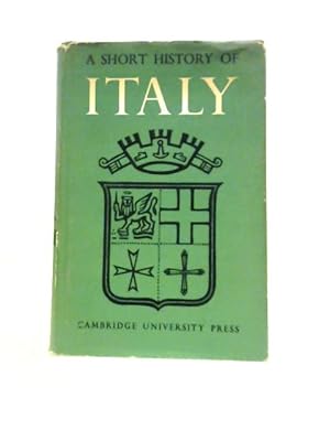 Imagen del vendedor de A Short History of Italy, From Classical Times to the Present Day a la venta por World of Rare Books