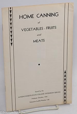 Bild des Verkufers fr Home Canning of Vegetables - Fruits - and Meats. Issued by the Massachusetts State College Extension Service zum Verkauf von Bolerium Books Inc.