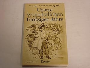 Seller image for Unsere wunderlichen f�nfziger Jahre. for sale by Der-Philo-soph