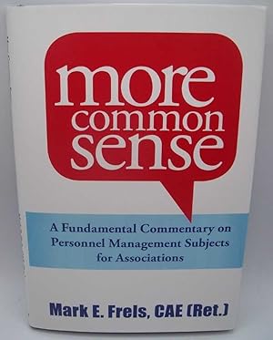 Seller image for More Common Sense: A Fundamental Commentary on Personnel Management Subjects for Associations for sale by Easy Chair Books