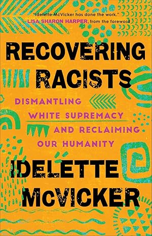 Imagen del vendedor de Recovering Racists: Dismantling White Supremacy and Reclaiming Our Humanity a la venta por ChristianBookbag / Beans Books, Inc.